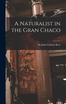 portada A Naturalist in the Gran Chaco; 7 (en Inglés)