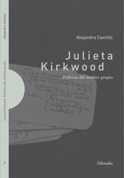 portada Julieta Kirkwood: Políticas del Nombre Propio (in Spanish)