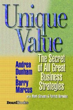 portada unique value: the secret of all great business strategies the secret of all great business strategies (en Inglés)