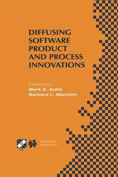 portada Diffusing Software Product and Process Innovations: Ifip Tc8 Wg8.6 Fourth Working Conference on Diffusing Software Product and Process Innovations Apr (en Inglés)