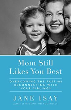 portada Mom Still Likes you Best: Overcoming the Past and Reconnecting With Your Siblings (en Inglés)
