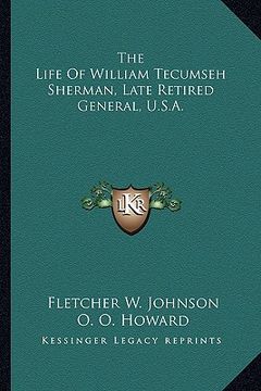 portada the life of william tecumseh sherman, late retired general, u.s.a.