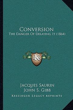 portada conversion: the danger of delaying it (1864) (en Inglés)