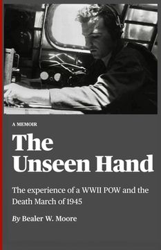 portada The Unseen Hand: The experience of a WWII POW and the Death March of 1945
