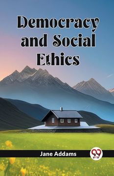 portada Democracy And Social Ethics (en Inglés)