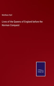 portada Lives of the Queens of England before the Norman Conquest 