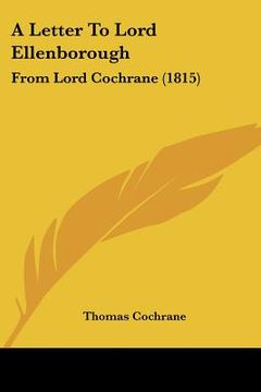 portada a letter to lord ellenborough: from lord cochrane (1815)