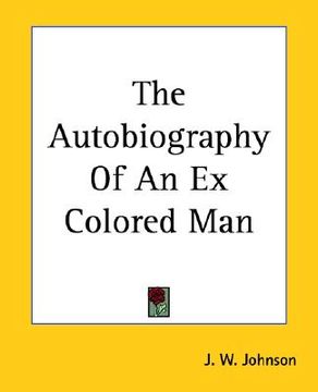 the autobiography of an ex colored man (en Inglés)