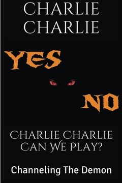 portada Charlie Charlie Can We Play?: Channeling The Demon