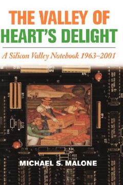 portada the valley of heart's delight: a silicon valley not, 1963-2001 (en Inglés)