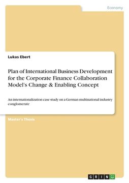 portada Plan of International Business Development for the Corporate Finance Collaboration Model's Change & Enabling Concept: An internationalization case stu