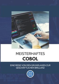 portada COBOL meistern: Eine Reise von den Grundlagen zur geschäftlichen Brillanz: Entfesseln Sie die Kraft der COBOL-Programmierung für die h (in German)