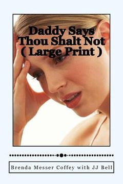 portada Daddy Says Thou Shalt Not ( Large Print ) (in English)