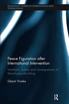 portada Peace Figuration After International Intervention: Intentions, Events and Consequences of Liberal Peacebuilding (in English)