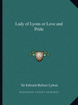 portada lady of lyons or love and pride (in English)