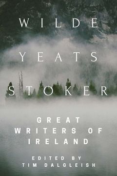 portada Wilde, Yeats, Stoker: Great Writers of Ireland (en Inglés)