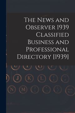 portada The News and Observer 1939 Classified Business and Professional Directory [1939] (en Inglés)