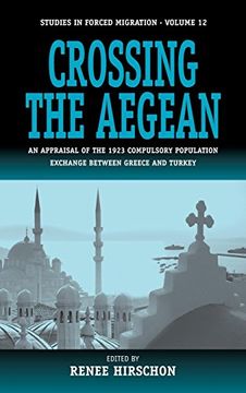 portada Crossing the Aegean: An Appraisal of the 1923 Compulsory Population Exchange Between Greece and Turkey (Forced Migration) (en Inglés)