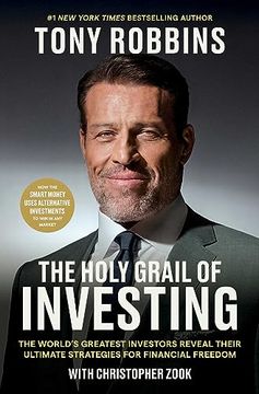 portada The Holy Grail of Investing: The World's Greatest Investors Reveal Their Ultimate Strategies for Financial Freedom (Tony Robbins Financial Freedom) (en Inglés)