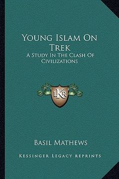 portada young islam on trek: a study in the clash of civilizations (en Inglés)