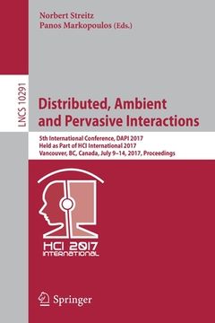 portada Distributed, Ambient and Pervasive Interactions: 5th International Conference, Dapi 2017, Held as Part of Hci International 2017, Vancouver, Bc, Canad (en Inglés)