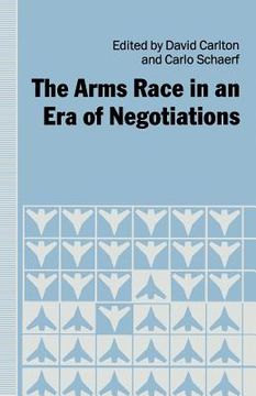 portada The Arms Race in an Era of Negotiations (en Inglés)