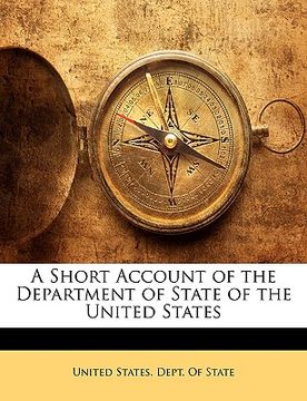 portada a short account of the department of state of the united states (en Inglés)
