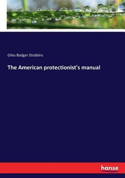 portada The American protectionist's manual (en Inglés)