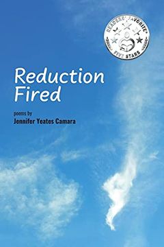 portada Reduction Fired: Concise, Quiet, and Intense Poems Voiced Over Vibrant Scenes of Nature - Reflections to Ripple Through the Mind (en Inglés)
