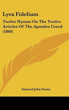 portada lyra fidelium: twelve hymns on the twelve articles of the apostles creed (1866) (en Inglés)