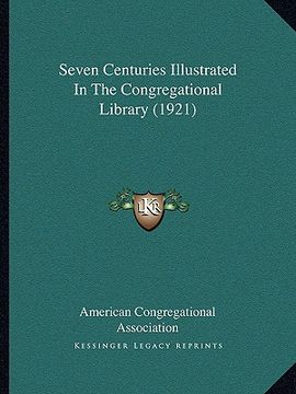 portada seven centuries illustrated in the congregational library (1921)