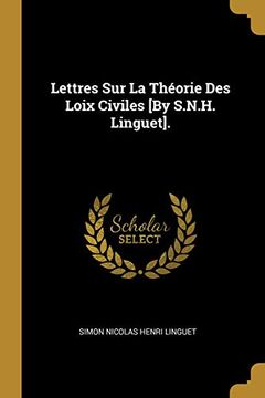 portada Lettres Sur La Théorie Des Loix Civiles [by S.N.H. Linguet]. 