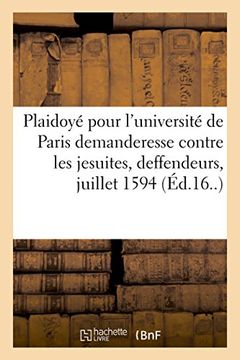 portada Plaidoyé Pour L'université de Paris Demanderesse, Contre les Jesuites, Deffendeurs (Sciences Sociales) (en Francés)