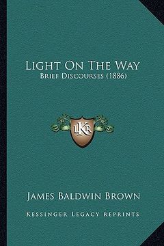 portada light on the way: brief discourses (1886) (in English)