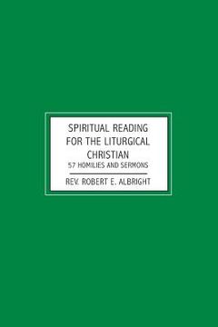 portada Spiritual Reading for the Liturgical Christian: 57 Homilies and Sermons (en Inglés)