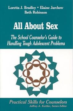 portada all about sex: the school counselor's guide to handling tough adolescent problems (in English)