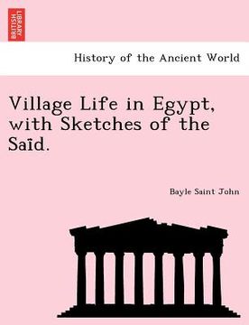 portada village life in egypt, with sketches of the sai d.