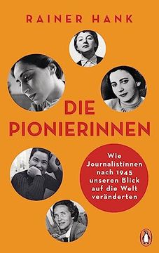 portada Die Pionierinnen: Wie Journalistinnen Nach 1945 Unseren Blick auf die Welt Veränderten (in German)