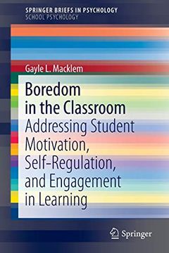 portada Boredom in the Classroom: Addressing Student Motivation, Self-Regulation, and Engagement in Learning: 1 (Springerbriefs in Psychology) (en Inglés)