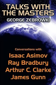 portada Talks With the Masters: Conversations With Isaac Asimov, ray Bradbury, Arthur c. Clarke, and James Gunn (in English)