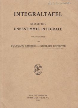 portada Integraltafel, t. 1. , Unbestimmte Integrale / Hrsg. V. Wolfgang Gröbner, Nikolaus Hofreiter (en Alemán)