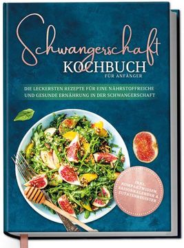 portada Schwangerschaft Kochbuch für Anfänger: Die Leckersten Rezepte für Eine Nährstoffreiche und Gesunde Ernährung in der Schwangerschaft (in German)