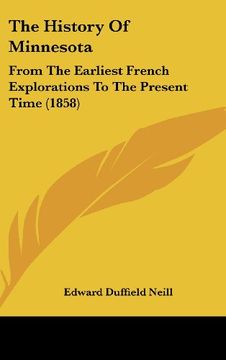 portada The History of Minnesota: From the Earliest French Explorations to the Present Time (1858) (in English)