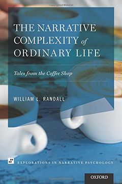 portada The Narrative Complexity of Ordinary Life: Tales from the Coffee Shop (Explorations in Narrative Psychology)
