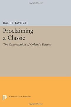 portada Proclaiming a Classic: The Canonization of "Orlando Furioso" (Princeton Legacy Library)