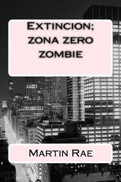portada Extincion; zona zero zombie