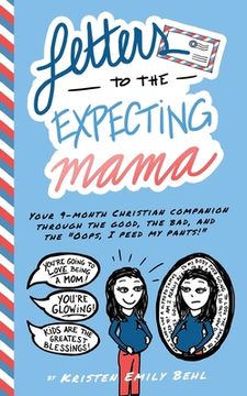 portada Letters to the Expecting Mama: Your 9-month Christian companion through the good, the bad, and the Oops, I peed my pants! 