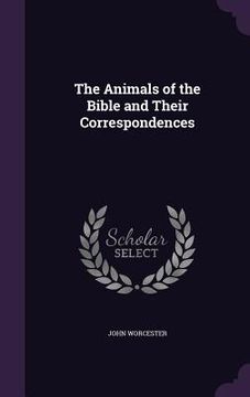 portada The Animals of the Bible and Their Correspondences (en Inglés)