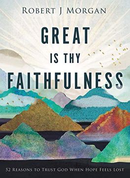 portada Great is thy Faithfulness: 52 Reasons to Trust god When Hope Feels Lost (en Inglés)