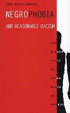 portada Negrophobia and Reasonable Racism: The Hidden Costs of Being Black in America (in English)